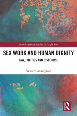 Sex Work and Human Dignity (Interdisciplinary Studies in Sex for Sale)