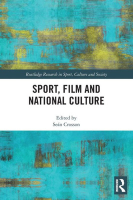 Sport, Film and National Culture (Routledge Research in Sport, Culture and Society)