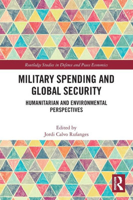 Military Spending and Global Security (Routledge Studies in Defence and Peace Economics)