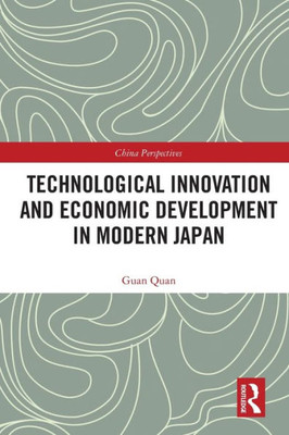 Technological Innovation and Economic Development in Modern Japan (China Perspectives)