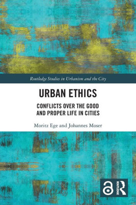 Urban Ethics (Routledge Studies in Urbanism and the City)