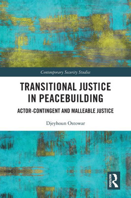 Transitional Justice in Peacebuilding (Contemporary Security Studies)