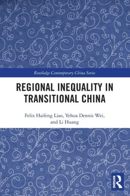 Regional Inequality in Transitional China (Routledge Contemporary China Series)