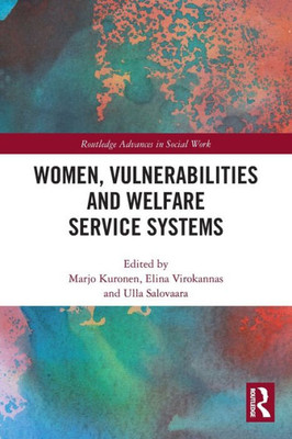 Women, Vulnerabilities and Welfare Service Systems (Routledge Advances in Social Work)
