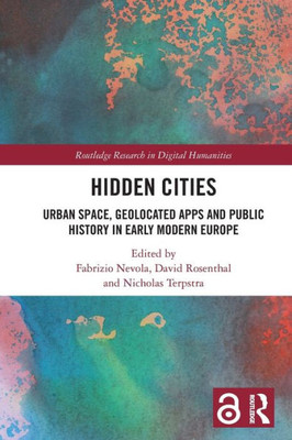 Hidden Cities (Routledge Research in Digital Humanities)