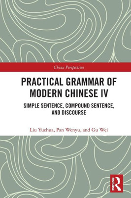 Practical Grammar of Modern Chinese IV (Chinese Linguistics)