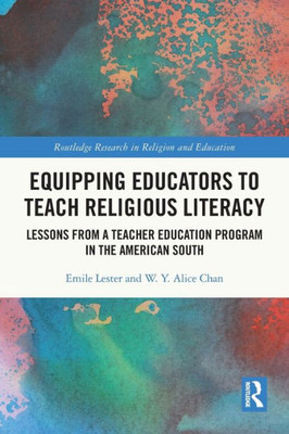 Equipping Educators to Teach Religious Literacy (Routledge Research in Religion and Education)