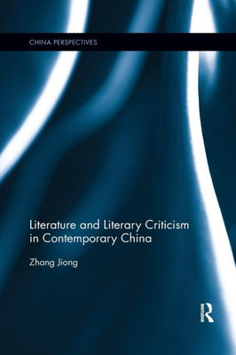 Literature and Literary Criticism in Contemporary China (China Perspectives)