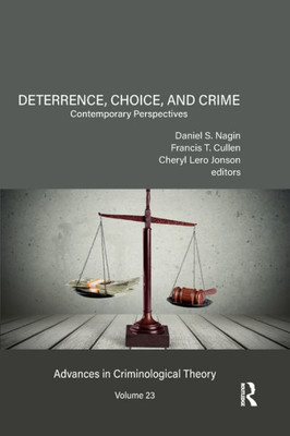 Deterrence, Choice, and Crime, Volume 23: Contemporary Perspectives (Advances in Criminological Theory)