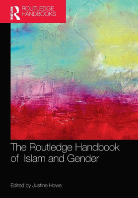 The Routledge Handbook of Islam and Gender (Routledge Handbooks in Religion)