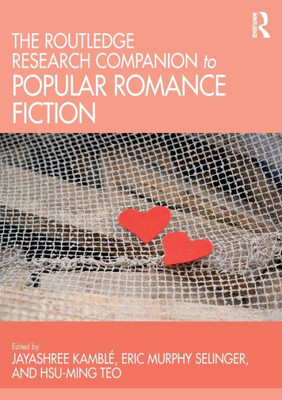 The Routledge Research Companion to Popular Romance Fiction