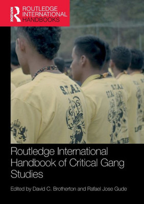 Routledge International Handbook of Critical Gang Studies (Routledge International Handbooks)
