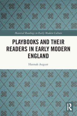 Playbooks and their Readers in Early Modern England (Material Readings in Early Modern Culture)