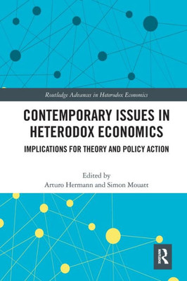 Contemporary Issues in Heterodox Economics (Routledge Advances in Heterodox Economics)
