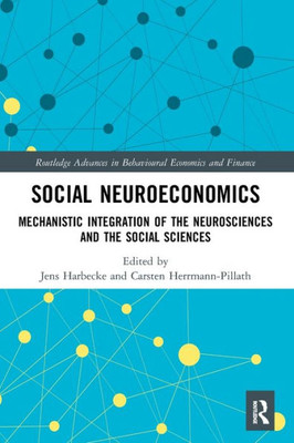 Social Neuroeconomics (Routledge Advances in Behavioural Economics and Finance)