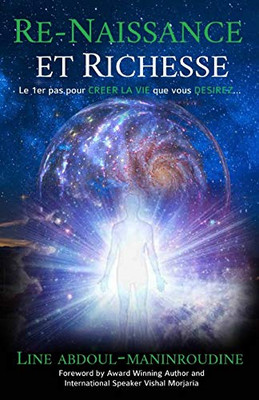 Re-Naissance et Richesse: Le 1er pas pour créer la vie que vous désirez (French Edition)