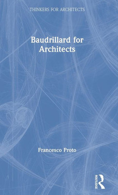 Baudrillard for Architects (Thinkers for Architects)
