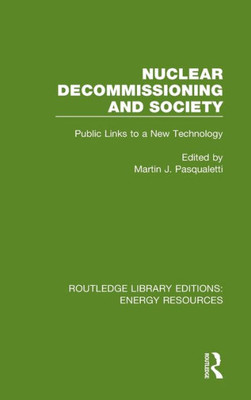 Nuclear Decommissioning and Society: Public Links to a New Technology (Routledge Library Editions: Energy Resources)