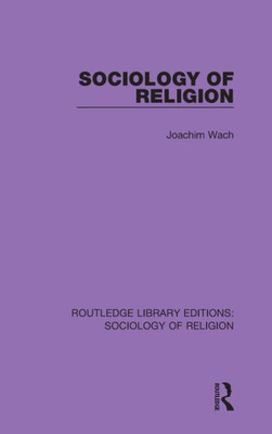 Sociology of Religion (Routledge Library Editions: Sociology of Religion)