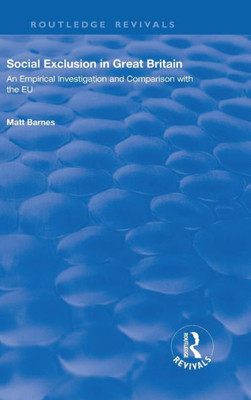 Social Exclusion in Great Britain: An Empirical Investigation and Comparison with the EU (Routledge Revivals)