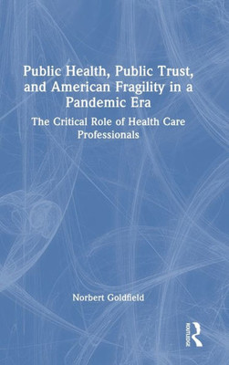 Public Health, Public Trust and American Fragility in a Pandemic Era