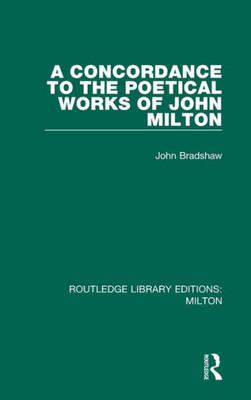 A Concordance to the Poetical Works of John Milton (Routledge Library Editions: Milton)