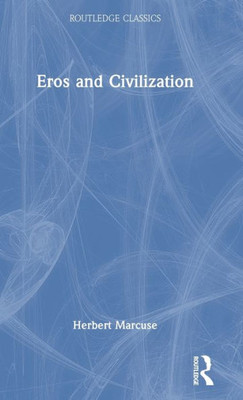 Eros and Civilization (Routledge Classics)