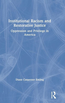 Institutional Racism and Restorative Justice: Oppression and Privilege in America