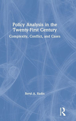 Policy Analysis in the Twenty-First Century: Complexity, Conflict, and Cases