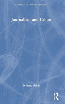 Journalism and Crime (Communication and Society)