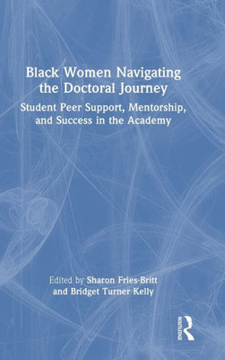 Black Women Navigating the Doctoral Journey