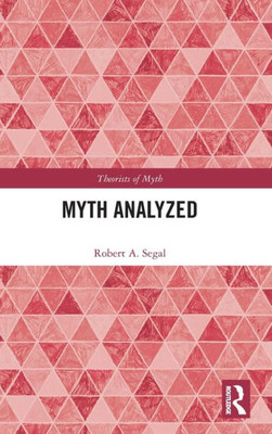 Myth Analyzed (Theorists of Myth)