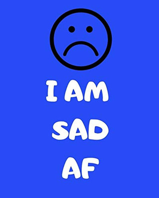 I AM SAD AF (Emoji Journals)