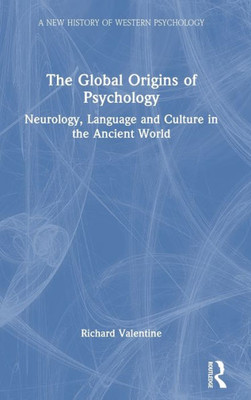 The Global Origins of Psychology (A New History of Western Psychology)