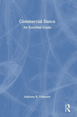 Commercial Dance: An Essential Guide