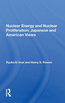 Nuclear Energy And Nuclear Proliferation: Japanese And American Views
