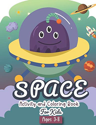 Space Activity and Coloring Book for kids ages 3-8: A Fun Kid Workbook Game For Learning, Solar System Coloring, Dot to Dot, Mazes, Word Search and More!