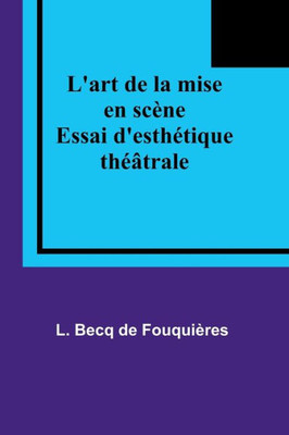 L'art de la mise en scène: Essai d'esthétique théâtrale (French Edition)