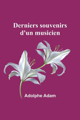 Derniers souvenirs d'un musicien (French Edition)