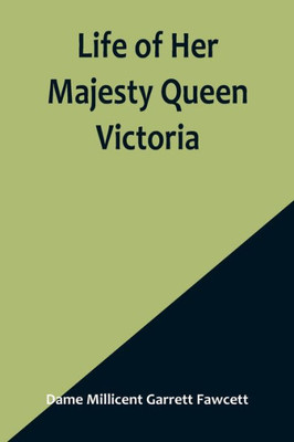 Life of Her Majesty Queen Victoria