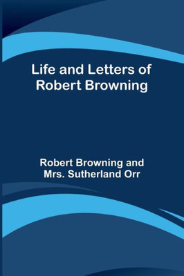 Life and Letters of Robert Browning