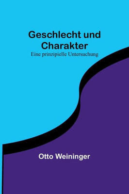 Geschlecht und Charakter: Eine prinzipielle Untersuchung (German Edition)