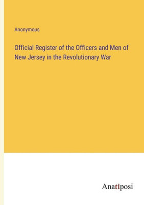 Official Register of the Officers and Men of New Jersey in the Revolutionary War