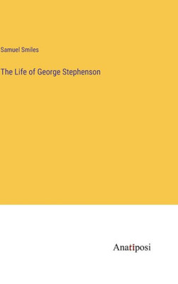 The Life of George Stephenson
