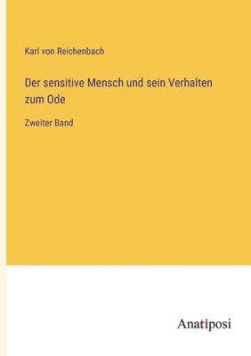 Der sensitive Mensch und sein Verhalten zum Ode: Zweiter Band (German Edition)