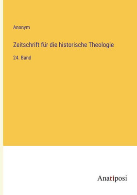 Zeitschrift für die historische Theologie: 24. Band (German Edition)