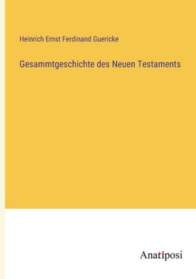 Gesammtgeschichte des Neuen Testaments (German Edition)