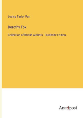 Dorothy Fox: Collection of British Authors. Tauchnitz Edition.