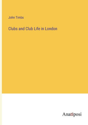 Clubs and Club Life in London