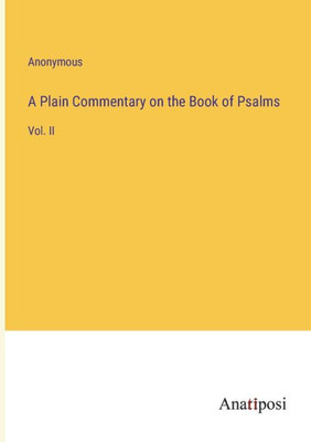 A Plain Commentary on the Book of Psalms: Vol. II